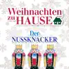 Stream & download Tschaikowsky: Der Nussknacker (Weihnachten zu Hause)