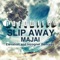 Slip Away (Incognet Dub Remix) - Majai lyrics