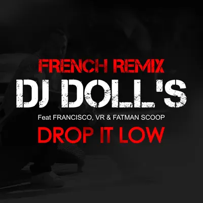 Drop It Low (French Remix) - Single - Fatman Scoop