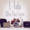 Who You Lovin' - L-Tido lyrics