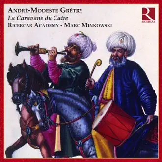 Le caravane du Caire: Act I: Duo: Malgre la fortune cruelle - Recitative: Un, deux, tout ce calcul me fatigue by Guy De Mey, Catherine Napoli, Jules Bastin, Isabelle Poulenard, Marie-Noëlle De Callataÿ, Marie-Paule Fayt, Greta de Reyghere, Ricercar Academy, Marc Minkowski, Namur Chamber Choir, Els Crommen, John Dur, Claude Massoz, Vincent Le Texier, Gilles Ragon & Philippe Huttenlocher song reviws