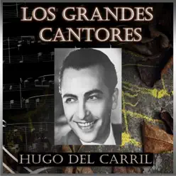Los Grandes Cantores - Hugo Del Carril Los Grandes Cantores - Hugo Del Carril