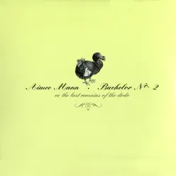 Bachelor No. 2 (Or, the Last Remains of the Dodo) - Aimee Mann