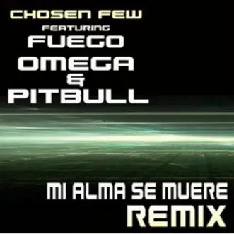 Mi Alma Se Muere (Remix) [feat. Pitbull, Fuego & Omega] by Chosen Few song reviws