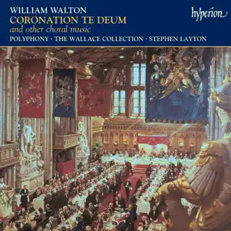 Walton: Coronation Te Deum & Other Choral Works by Polyphony & Stephen Layton album reviews, ratings, credits