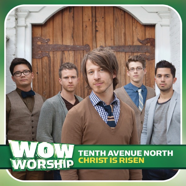 Tenth Avenue North - Christ Is Risen