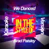 We Danced (In the Style of Brad Paisley) [Karaoke Version] - Single album lyrics, reviews, download