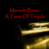 A Taste of Tequila - Mariachi Brass