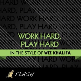 Work Hard Play Hard Originally By Wiz Khalifa Karaoke