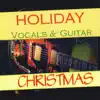 Holiday Christmas: Vocals & Guitar album lyrics, reviews, download