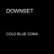 Cold Blue Coma - Downset lyrics