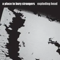 Exploding Head - A Place To Bury Strangers