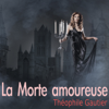 La Morte amoureuse - Théophile Gautier