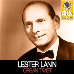 Organ Twist (Remastered) - Single - Lester Lanin Organ Twist (Remastered) - Single - Lester Lanin