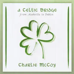 A Celtic Bridge - Charlie McCoy A Celtic Bridge - Charlie McCoy