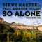 So Alone (Extended Mix) [feat. Brianna Holan] - Steve Kaetzel lyrics
