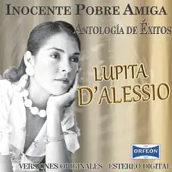 Antología De Éxitos: Inocente Pobre Amiga - Lupita D'Alessio
