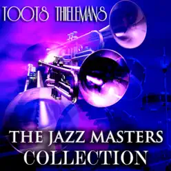 The Jazz Masters Collection (Remastered) - Toots Thielemans
