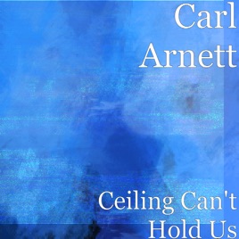 Ceiling Can T Hold Us Single By Carl Arnett On Itunes