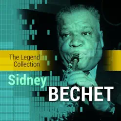 The Legend Collection: Sidney Bechet - Sidney Bechet