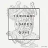 Thousand Loaded Guns (Remixes) - EP album lyrics, reviews, download