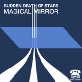 Sudden Death of Stars - Magical Mirror