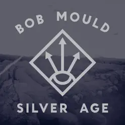 Silver Age (Bonus Track Version) - Bob Mould