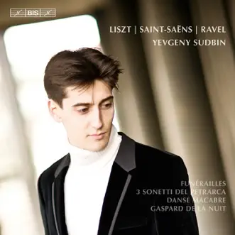 Liszt, Saint-Saëns & Ravel: Piano Works by Yevgeny Sudbin album reviews, ratings, credits