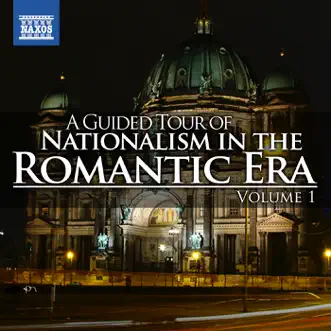 A Guided Tour of Nationalism in the Romantic Era, Vol. 1 by Various Artists album reviews, ratings, credits