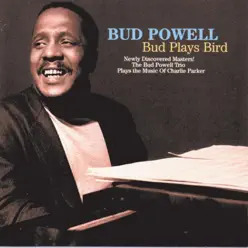 Bud Plays Bird - Bud Powell Bud Plays Bird - Bud Powell