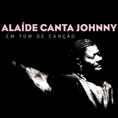 Alaíde Canta Johnny - Em Tom de Canção - Alaíde Costa