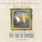 You Are In Control - Vineyard Music & Scott Underwood lyrics
