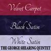 Velvet Carpet / Black Satin / White Satin