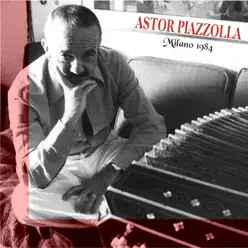 Milano 1984 - Ástor Piazzolla