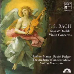 J.S. Bach: Solo & Double Violin Concertos by Andrew Manze, Rachel Podger & Academy of Ancient Music album reviews, ratings, credits