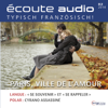 Écoute Audio - Paris, la ville d’amour. 2/2014: Französisch lernen Audio - Paris, die Stadt der Liebe - Div.