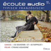 Écoute Audio - Paris, la ville d’amour. 2/2014: Französisch lernen Audio - Paris, die Stadt der Liebe - Div.