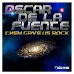 They Gave Us Rock - EP - Oscar de la Fuente They Gave Us Rock - EP - Oscar de la Fuente