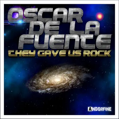 They Gave Us Rock - EP - Oscar de la Fuente They Gave Us Rock - EP - Oscar de la Fuente