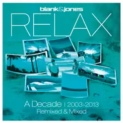 Relax - A Decade 2003-2013 Remixed & Mixed - Blank & Jones