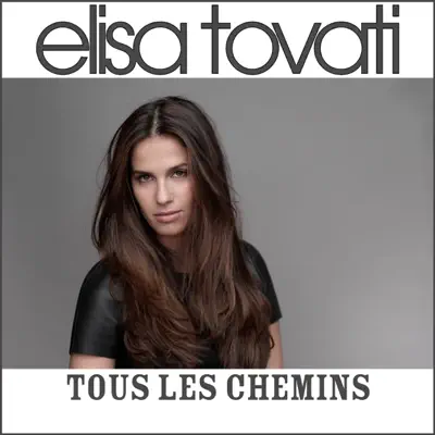 Tous les chemins (Radio Edit) - Single - Elisa Tovati