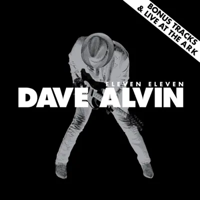 Eleven Eleven (Bonus Tracks & Live at The Ark) - Dave Alvin