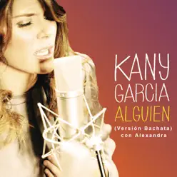 Alguien (feat. Alexandra) [Versión Bachata] - Single - Kany García