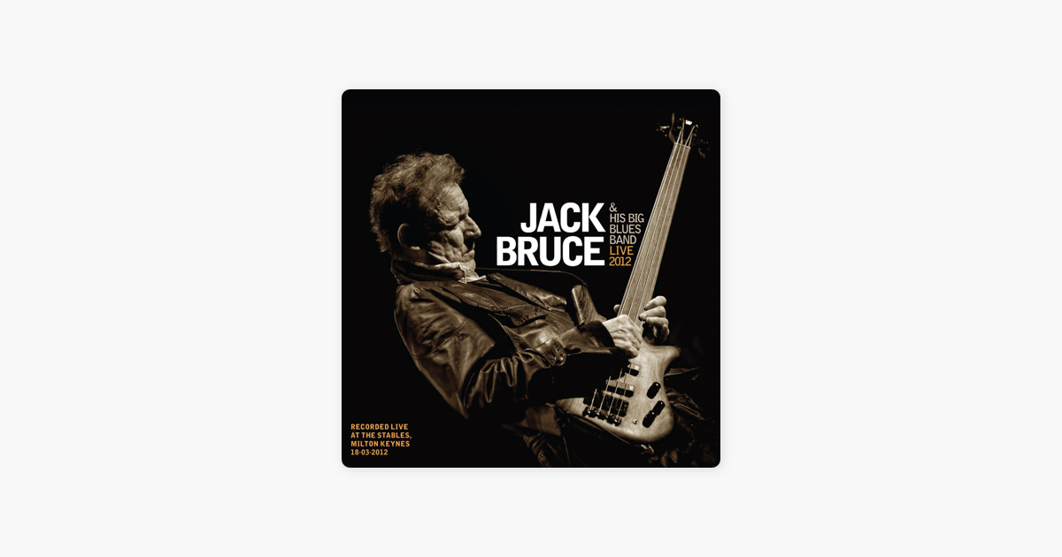 Jack Bruce His Big Blues Band Live 12 By Jack Bruce On Apple Music