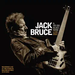 Jack Bruce & His Big Blues Band: Live 2012 - Jack Bruce