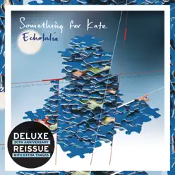 Echolalia (Deluxe Edition) - Something For Kate