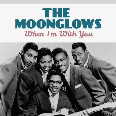When I'm with You - Single - The Moonglows
