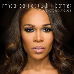 If We Had Your Eyes - Single - Michelle Williams If We Had Your Eyes - Single - Michelle Williams