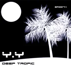 Deep Tropic - Y-Y Deep Tropic - Y-Y