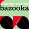 Bazooka - Tommy Walker lyrics